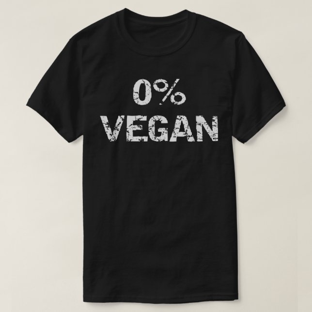 Zero Percent Vegan Funny BBQ Carnivore Meat Eater  T-Shirt (Design Front)