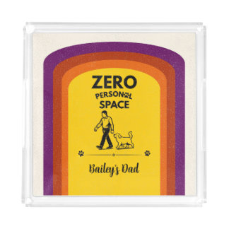Zero Personal Space Funny Dog Lover Quote Acrylic Tray