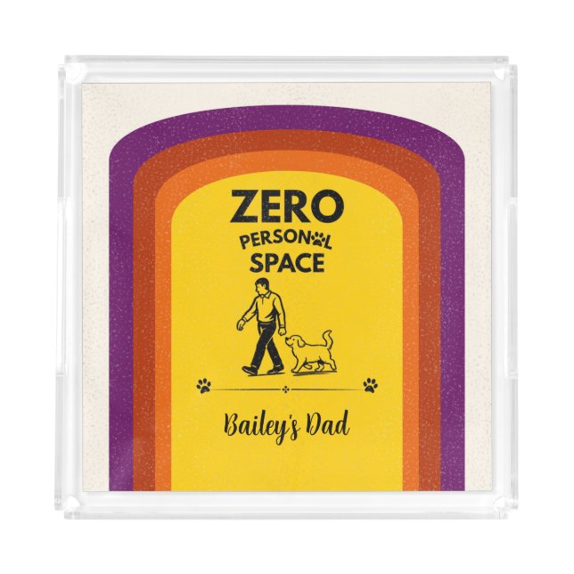 Zero Personal Space Funny Dog Lover Quote Acrylic Tray (Front)