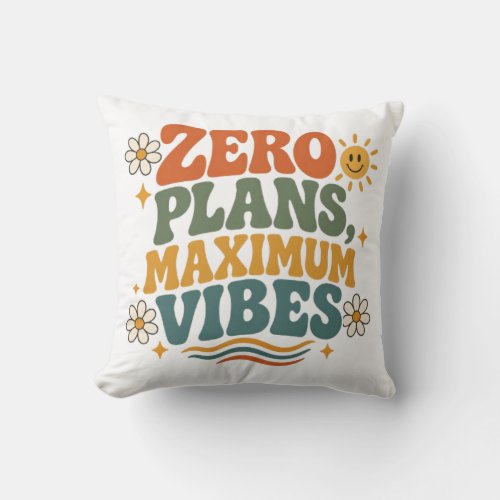 Zero Plans Maximum Vibes Retro Boho Floral Quote Throw Pillow