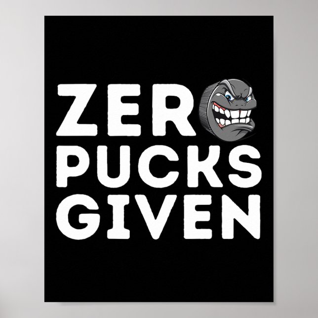 Zero Pucks Given - Funny Ice Hockey Player Gift  Poster (Front)