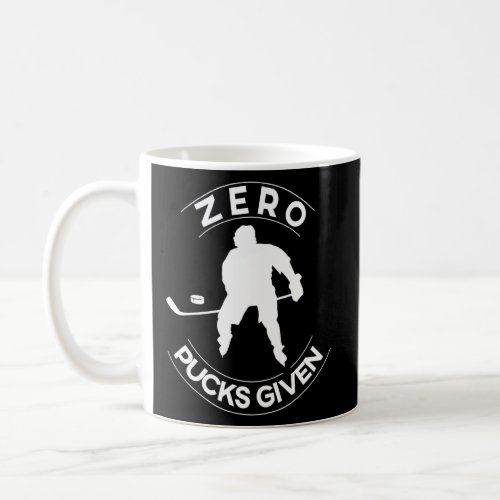 Zero Pucks Given Hockey Canada Sarcastic  Coffee Mug