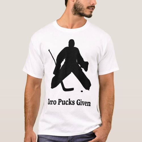 Zero Pucks Given Hockey Goalie T_Shirt