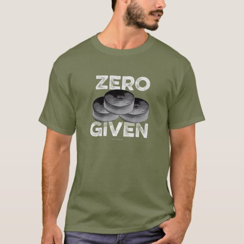 Zero Pucks Given Hockey T_Shirt