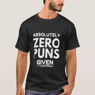Zero puns given T-Shirt