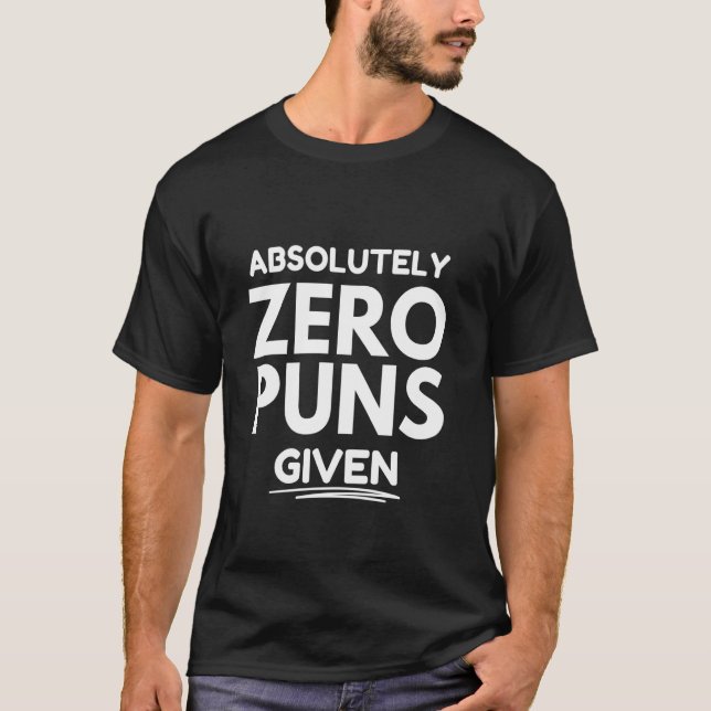Zero puns given T-Shirt (Front)