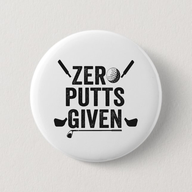 Zero Putts Given Funny Golf Sport Golfing Dad Gift Button (Front)