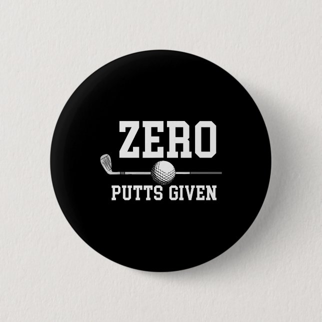 Zero Putts Given Golfer Golf Player Jokes Funny Go Button (Front)