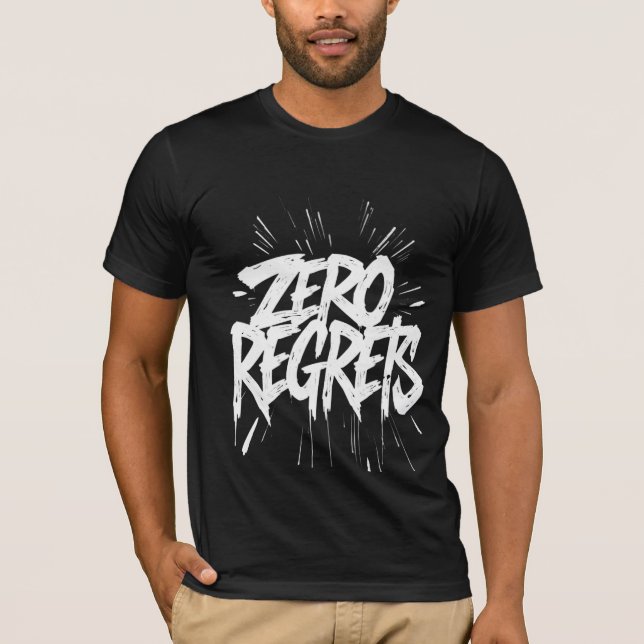 Zero Regrets Grunge Poster  Bold Monochrome DrIP T-Shirt (Front)
