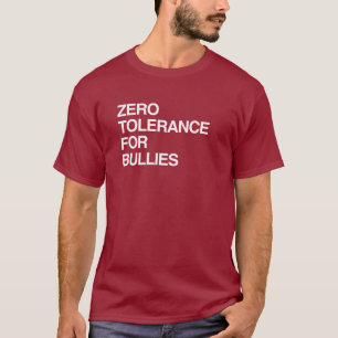 ZERO TOLERANCE FOR BULLIES T-Shirt