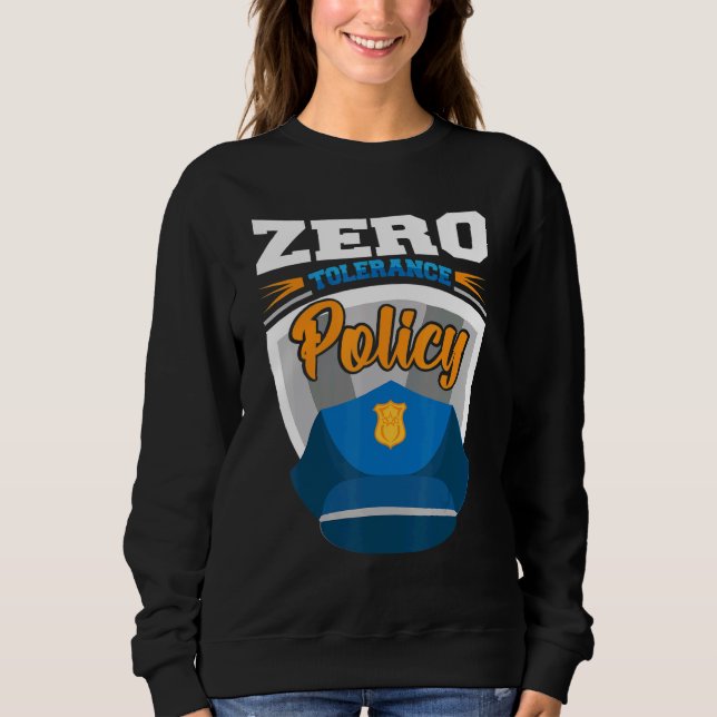 Zero tolerance policy kindness police cap joke sweatshirt (Front)