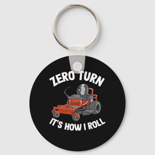 Zero Turn Its How I Roll Funny Gardening Lawn Care Keychain