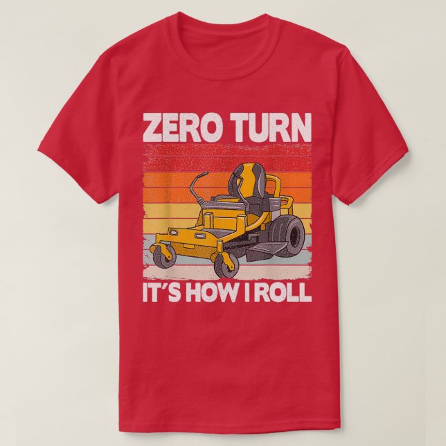 Zero Turn Its How I Roll Landscaping Funny Lawn Mo T-Shirt (Design Front)