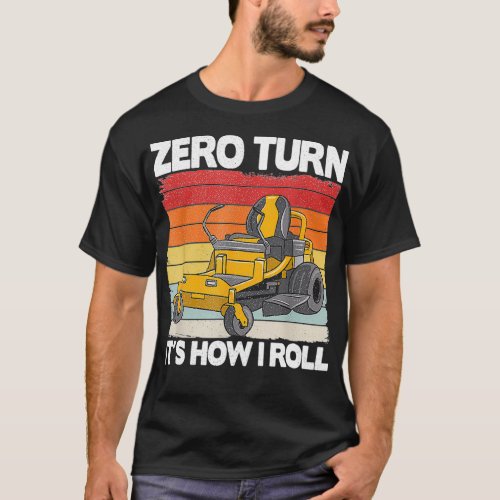 Zero Turn Itx27s How I Roll Landscaping Funny Lawn T_Shirt