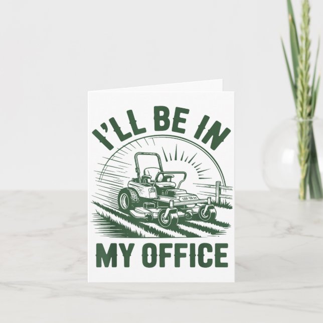 Zero-turn Lawn Mower Dad Funny I'll Be In Office M Card (Front)