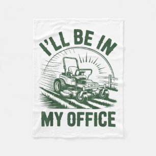 Zero-turn Lawn Mower Dad Funny I'll Be In Office M Fleece Blanket