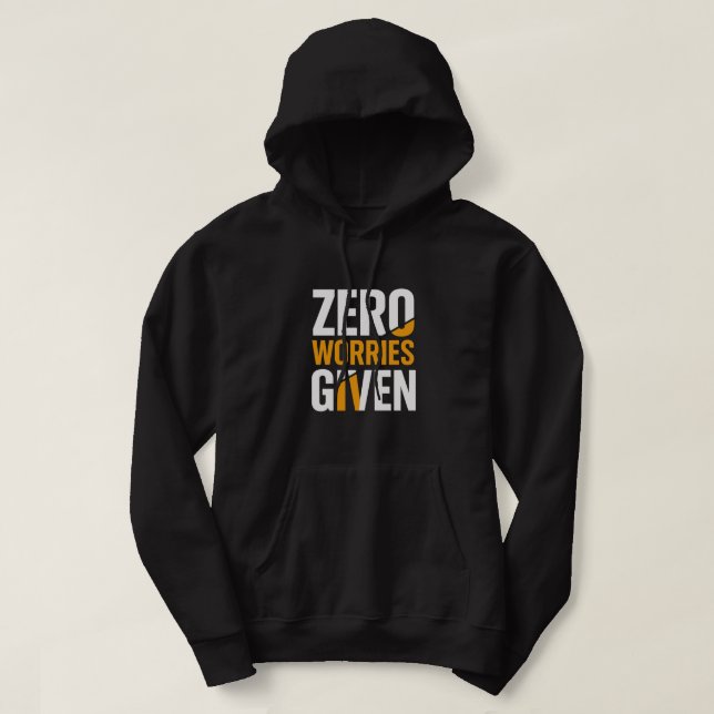 Zero Worries Given Bold Hoodie (Design Front)
