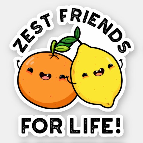 Zest Friends For Life Funny Citrus Fruit Pun  Sticker