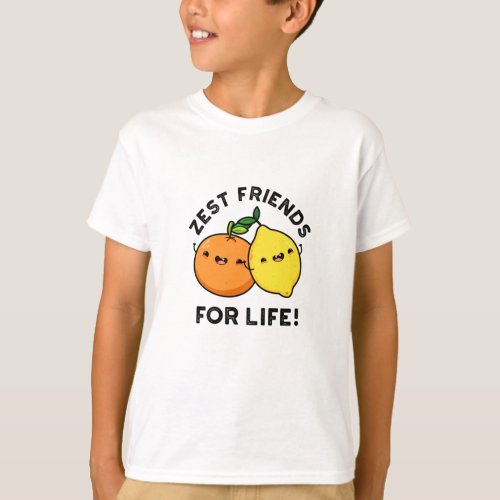 Zest Friends For Life Funny Citrus Fruit Pun  T_Shirt