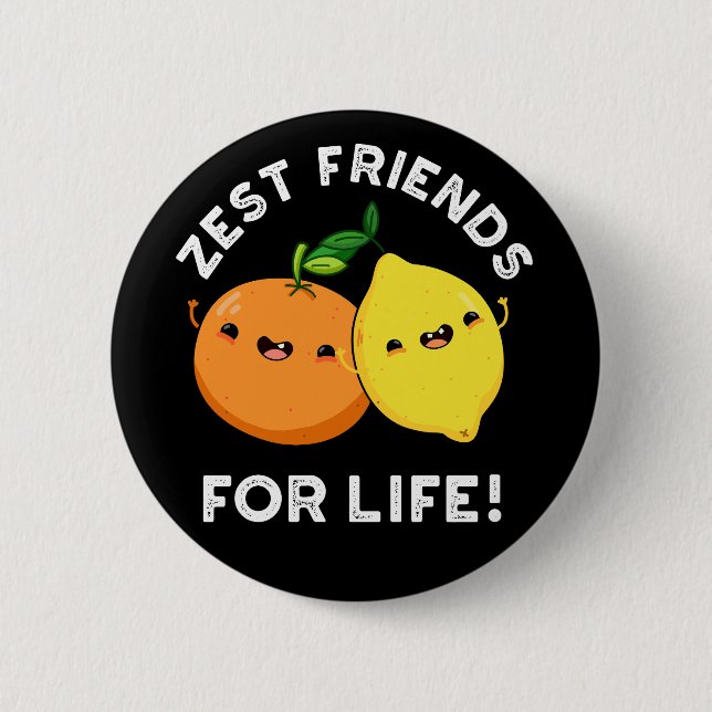 Zest Friends For Life Funny Citrus Pun Dark BG Button (Front)