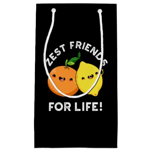 Zest Friends For Life Funny Citrus Pun Dark BG Small Gift Bag