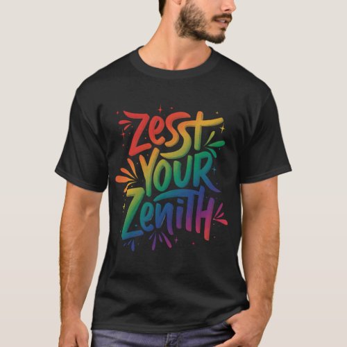 Zest Your Zenith T_Shirt