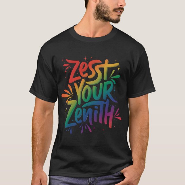 Zest Your Zenith T-Shirt (Front)