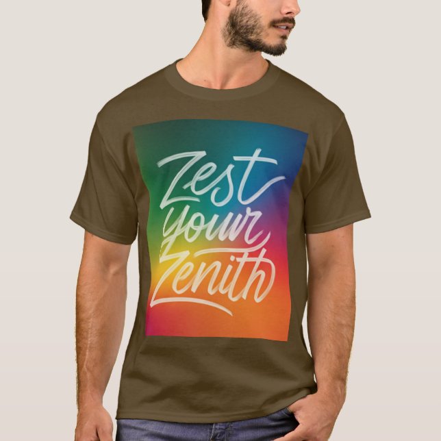 Zest Your  Zenith T-Shirt (Front)
