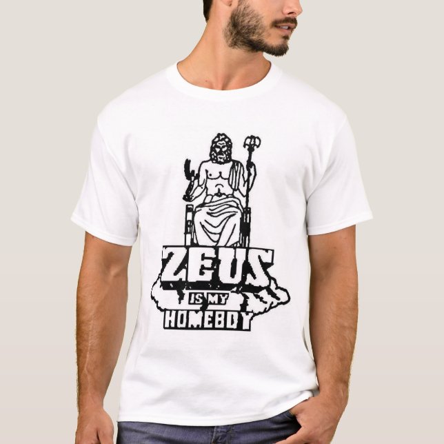 Zeus is my Homeboy T-Shirt (Front)