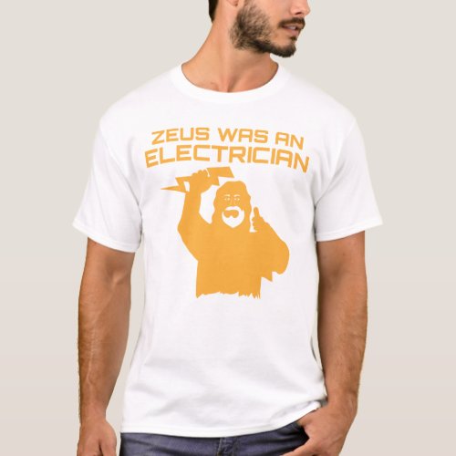 Zeus Was An Electrician Funny Job Saying Meme Gift T_Shirt
