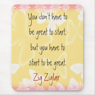 Zig Ziglar Quote-Begin-motivating mousepad