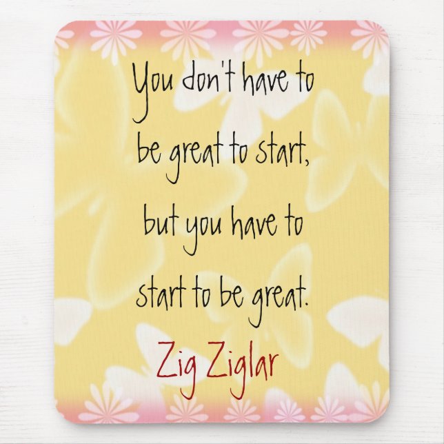 Zig Ziglar Quote-Begin-motivating mousepad (Front)