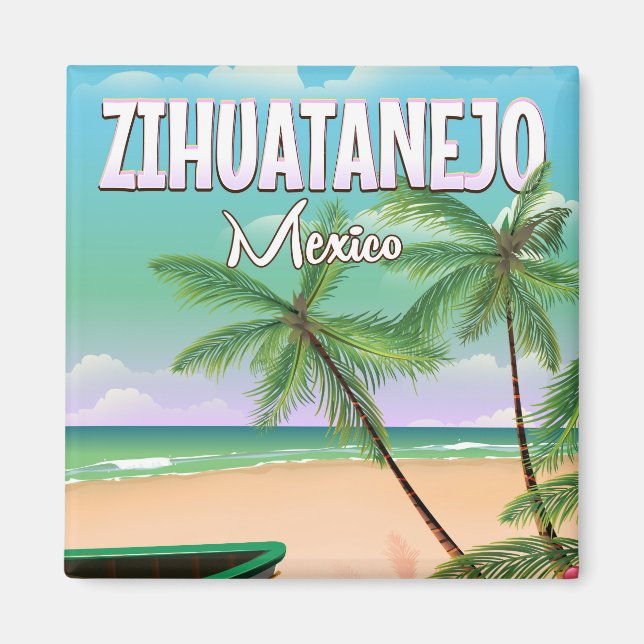 Zihuatanejo Mexican beach vacation poster Magnet (Front)