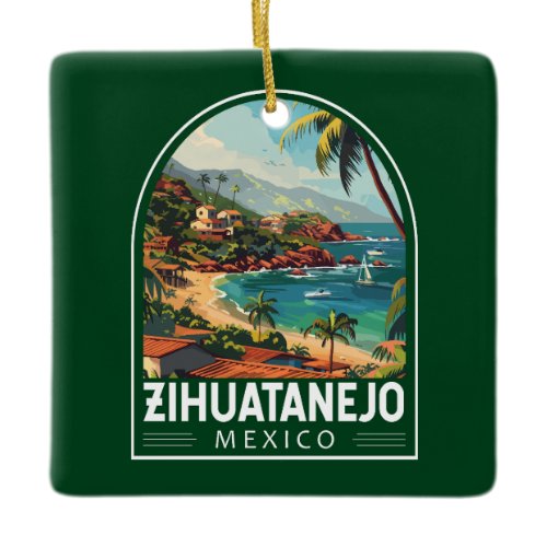 Zihuatanejo Mexico Travel Art Vintage Ceramic Ornament
