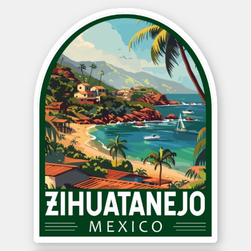 Zihuatanejo Mexico Travel Art Vintage Sticker