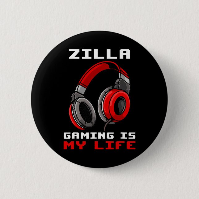 Zilla - Gaming Is My Life - Personalized  Button (Front)