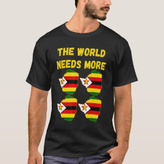 Zimbabwean People And Fans The World Needs More Zi T-Shirt