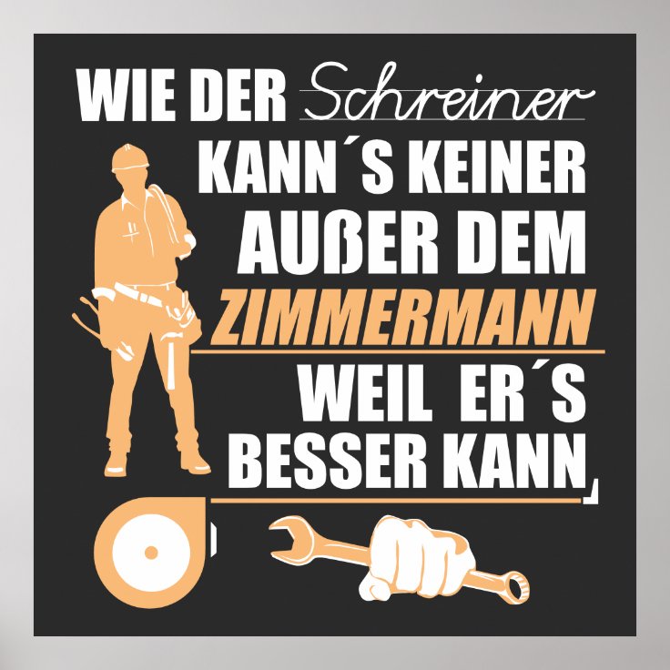Zimmermann, Zimmerer, Zimmerleute. Lustiger Spruch Poster Zazzle