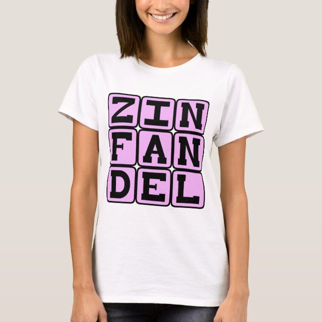 Zinfandel, Type of White Wine T-Shirt (Front)