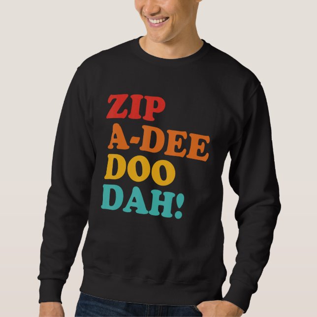 Zip A Dee Doo Dah Apparel Sweatshirt (Front)