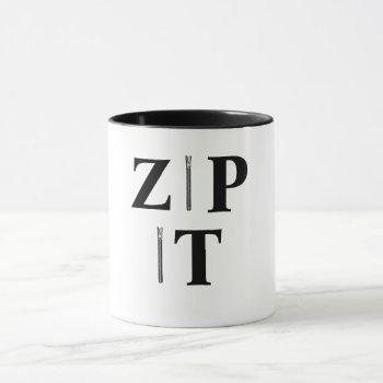 Zip It   Mug by JoAnnHayden at Zazzle