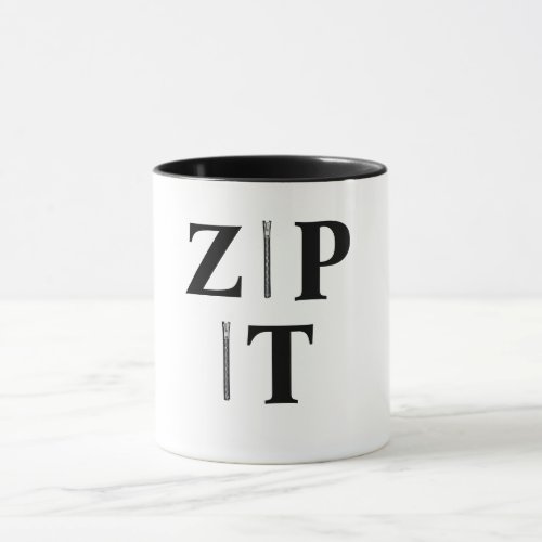 ZIP IT   MUG