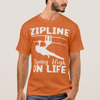 zip line flying high on life TShirt