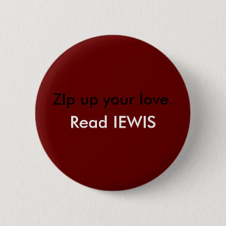 ZIp up your love. Pinback Button