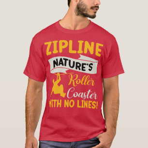 zipline natures roller coaster with no lines TShir T-Shirt