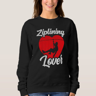 Ziplining Hobby Sports Zipline Sayings Sweatshirt