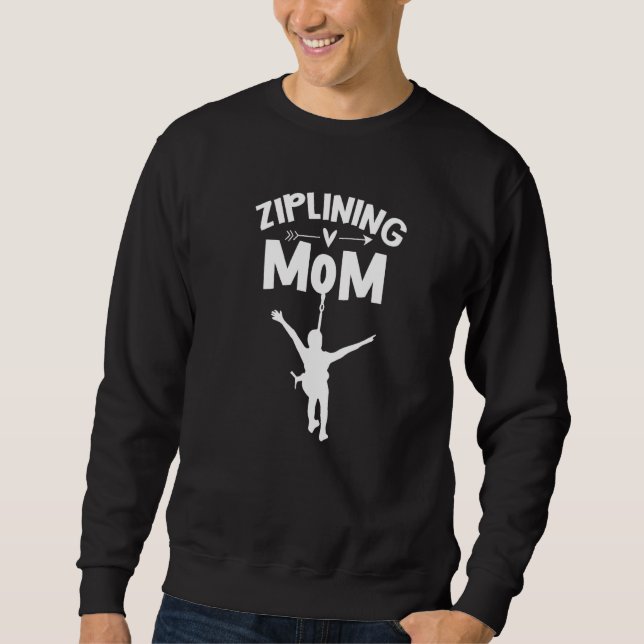 Ziplining Mom Sports Hobby Zipline Sayings Mother  Sweatshirt (Front)