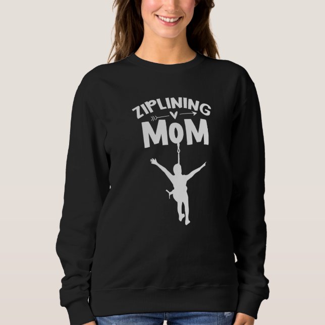 Ziplining Mom Sports Hobby Zipline Sayings Mother  Sweatshirt (Front)