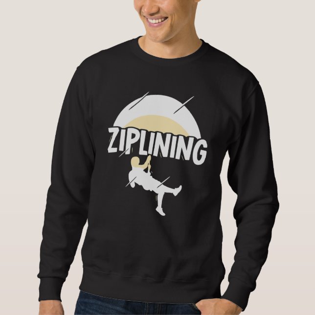 Ziplining Zipline Sayings Hobby Sports Sweatshirt (Front)