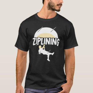 Ziplining Zipline Sayings Hobby Sports T-Shirt